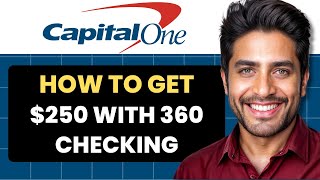 How To Get $250 With Capital One 360 Checking (Full Guide)