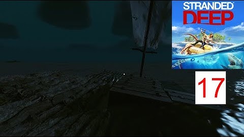 Stranded Deep Gameplay Walkthrough Part 17 - Exploring The Ocean (No Commentary)