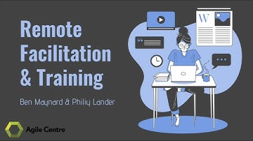 Agile Centre Webinar: Remote Working and Facilitation with Ben Maynard and Philiy Lander