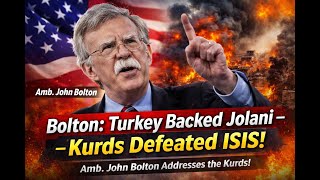 🔥 🇺🇸“Bolton: Turkey Backed Al - Shaara - Kurds Defeated Isis”