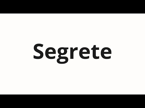 How to pronounce Segrete