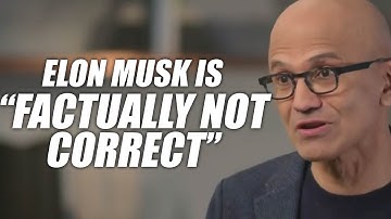 Microsoft CEO: Elon is "factually not correct" on ChatGPT ownership debate