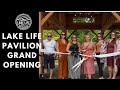 Lake life pavilion grand opening