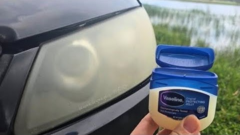 Restore your old headlights to NEW in 1 minute with Vaseline . 5 tricks you won