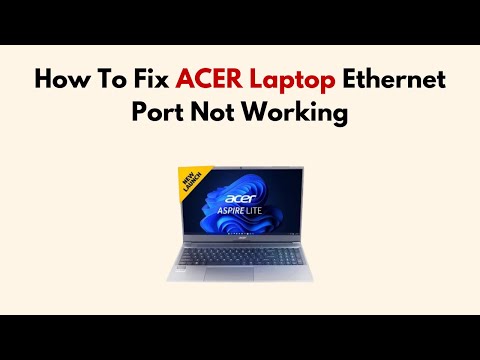 How To Fix ACER Laptop Ethernet Port Not Working by Wealth Quint