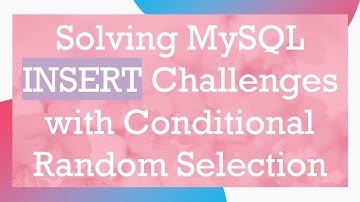 Solving MySQL INSERT Challenges with Conditional Random Selection