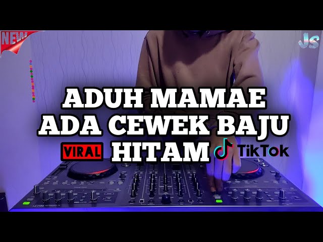 DJ ADUH MAMAE ADA CEWEK BAJU HITAM REMIX VIRAL TIKTOK TERBARU FULL BASS class=