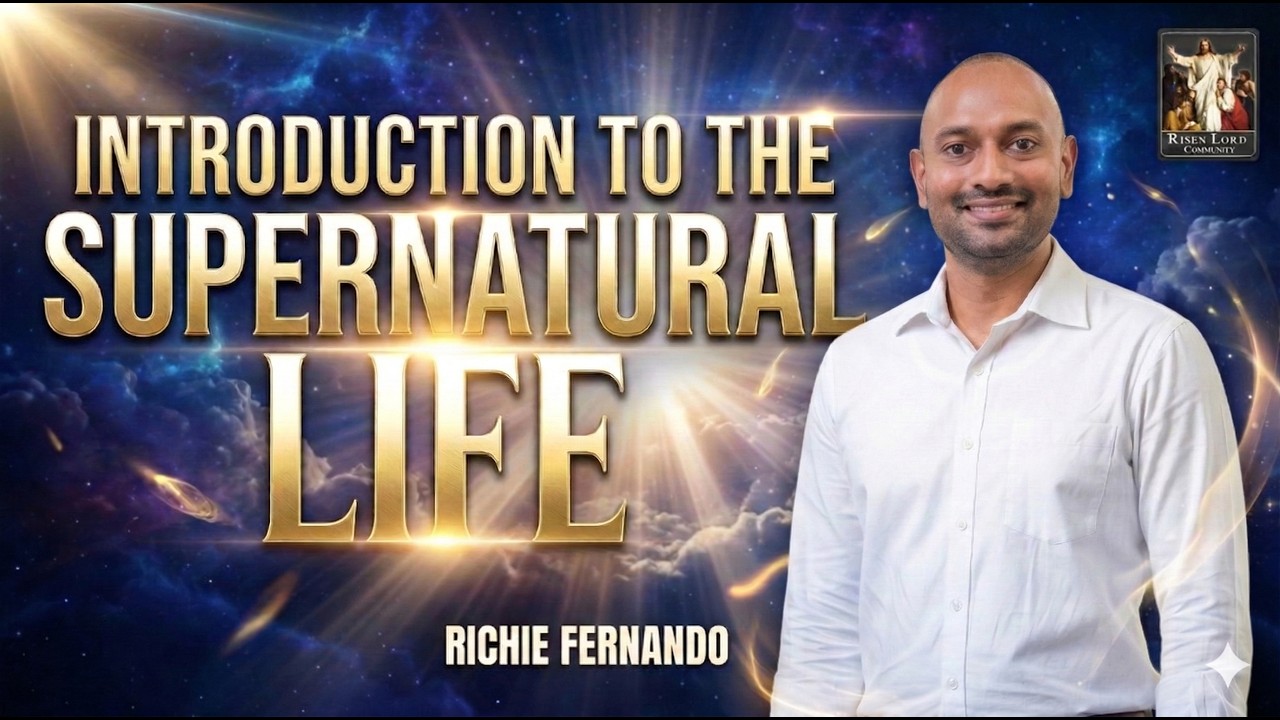 Introduction to the Supernatural Life | Richie Fernando | CRL | Breakthrough Retreat