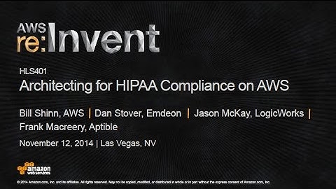 AWS re:Invent 2014 | (HLS401) Architecting for HIPAA Compliance on AWS