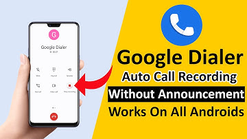 Google Dialer - Disable Call Recording Announcement and Enable Auto Call Recording for Any Android 📞