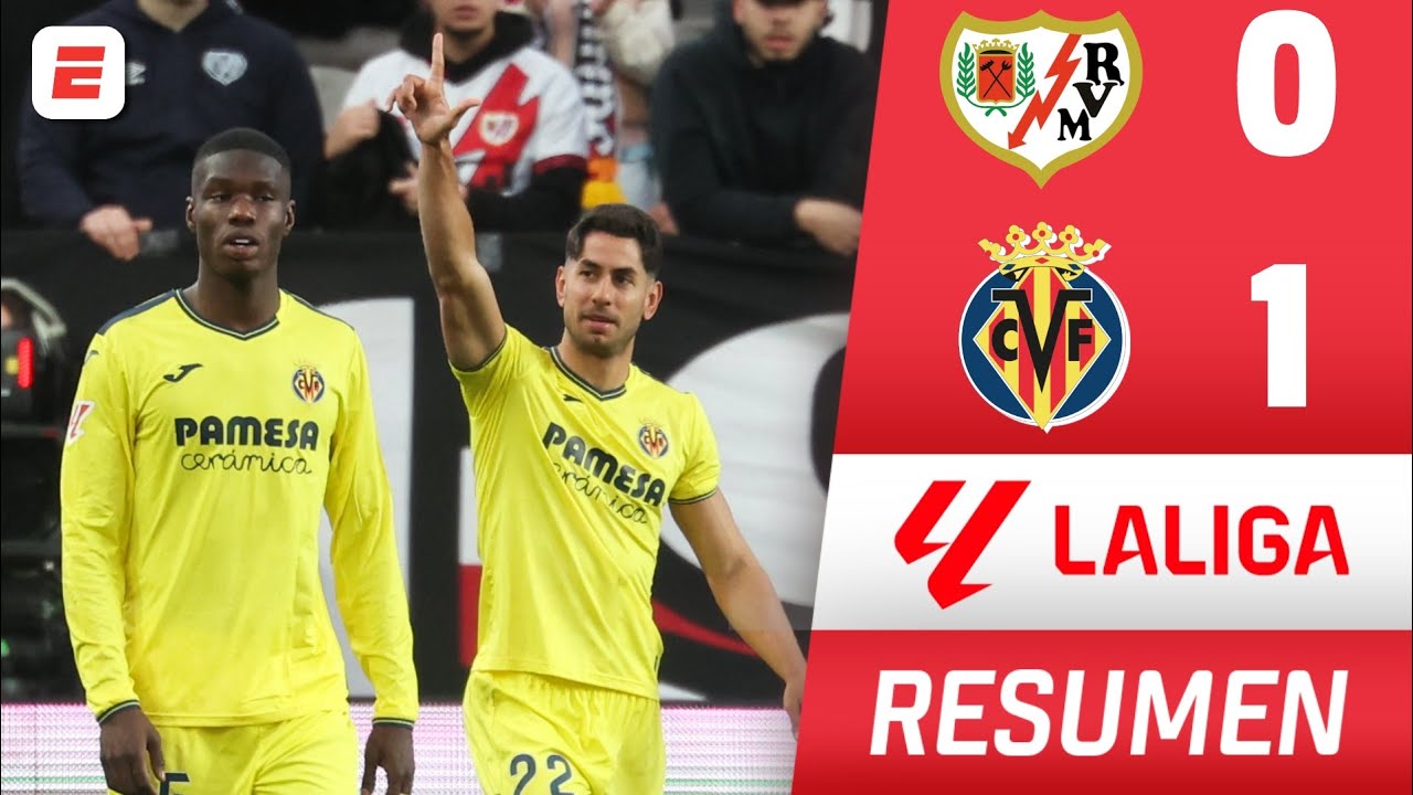 VILLARREAL GANÓ 1-0 vs RAYO VALLECANO y se acerca a puestos de ...