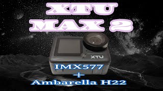 XTU MAX2 アクションカメラ、Ambarella H22とIMX577の組み合わせ
