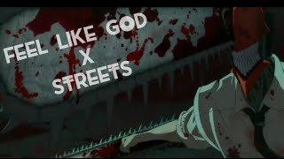 CHAINSAWMAN - FEEL LIKE GOD X STREETS || D MIK