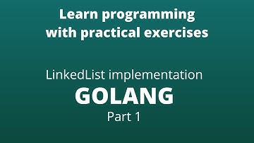 Golang Beginner Exercises | Data Structures - Linked List - Part 1/2