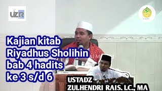 Kajian kitab Riyadhus Sholihin, bab IV hadits ke 3 s/d 6 - Ustadz Zulhendri Rais