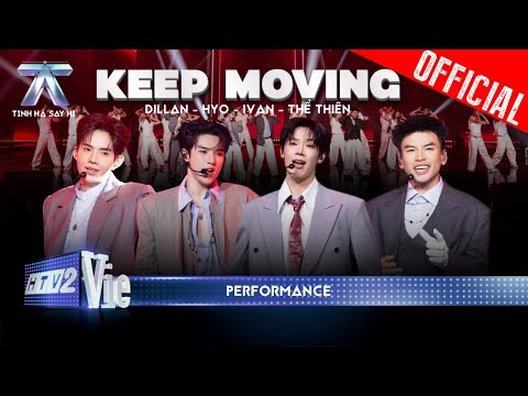 KEEP MOVING - IVAN, Thể Thiên, DILLAN, HYO | TINH HÀ SAY HI [PERFORMANCE]