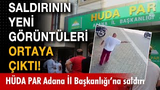 Hüda Par Adana İl Başkanlığındaki Bıçaklı Saldırının Yeni Görüntüleri Ortaya Çıktı