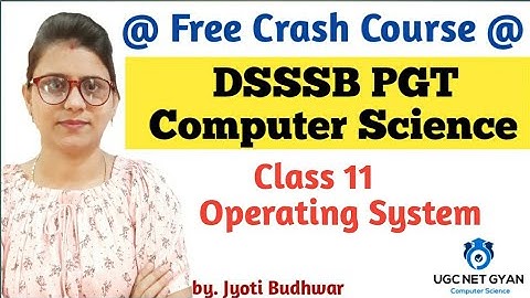 Class 11 : DSSSB PGT Computer Science | UGC NET GYAN Computer Science