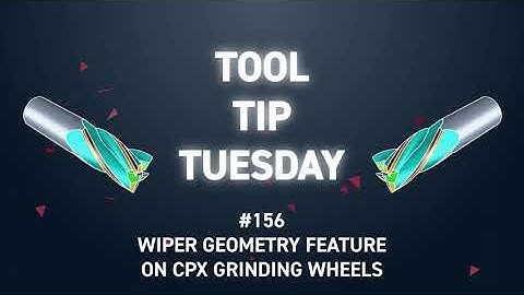 Tool Tip Tuesday #156 - Wiper Geometry Feature on CPX Grinding Wheels