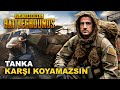 TANKA KARŞI KOYAMAZSIN! | PUBG: Battlegrounds