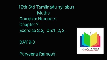 12 th std Maths | TN NEW Syllabus | Exercise 2.2 Qn:  1,2,3 | Chapter 2 | Complex Numbers | DAY 9-3
