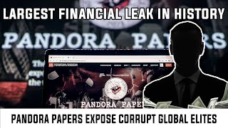 Pandora Papers (MASSIVE Leak) Expose The Corruption Of Global Elites Wealth