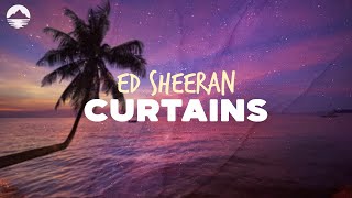 Ed Sheeran - Curtains | Lyrics