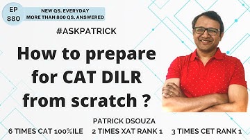 How to prepare for CAT DILR from scratch? | AskPatrick | Patrick Dsouza | 6 times CAT100%ile