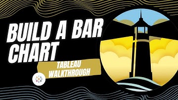 Build a Bar Chart | Tableau Foundations