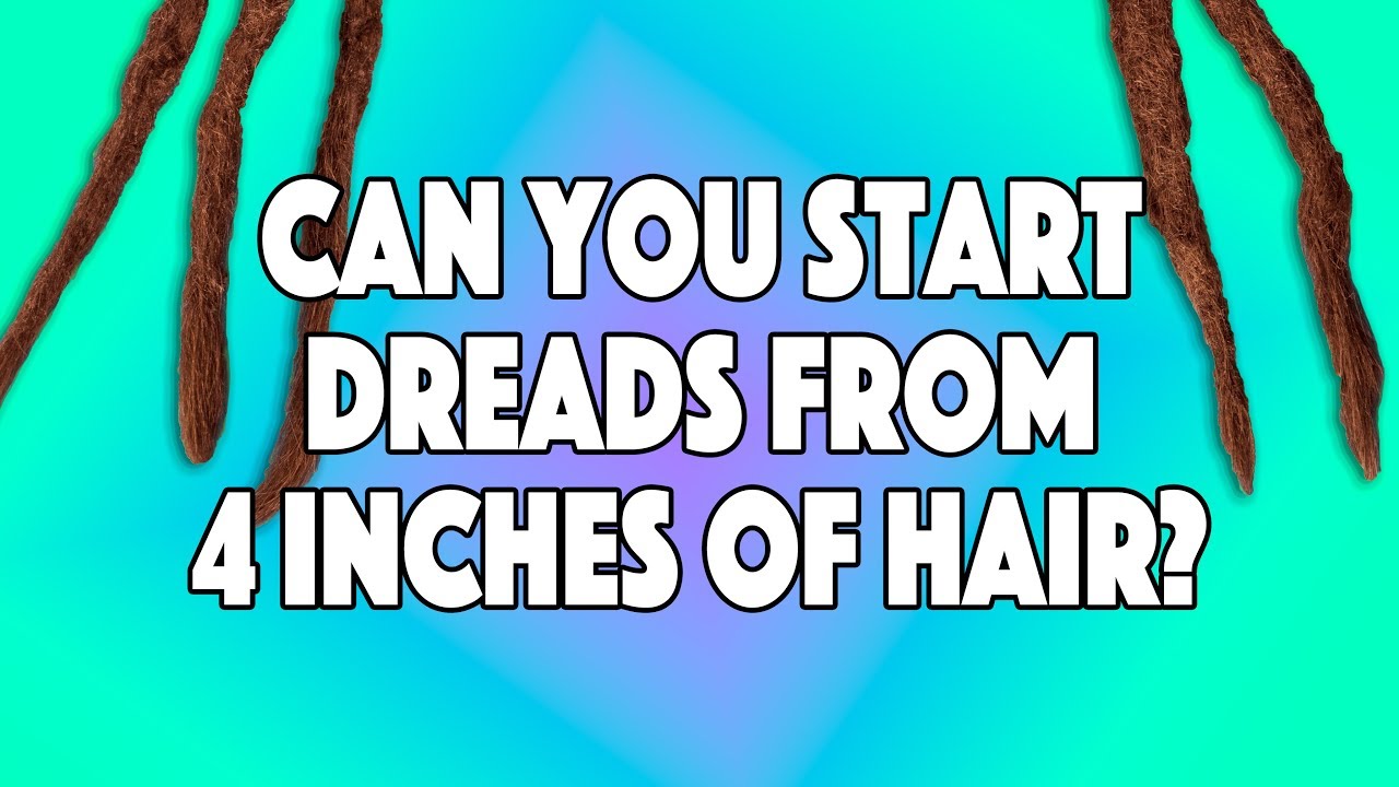 Can You Start Dreadlocks With 4 Inches Of Hair? - YouTube