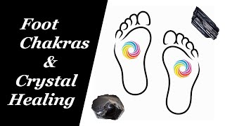 Foot Chakras And Crystal Healing Chakra Activation Balancing With Crystals Gemstones