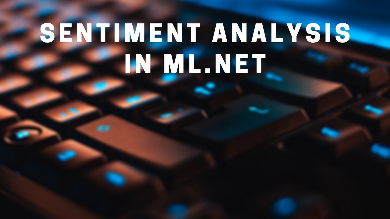 Build a Sentiment Analysis Model in ML.NET