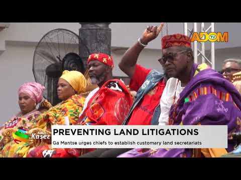 Preventing Land Litigations: Ga Mantse urges chiefs to establish customary land secretariats