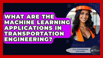 What Are The Machine Learning Applications In Transportation Engineering?