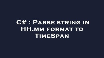 C# : Parse string in HH.mm format to TimeSpan