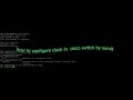 HOW TO SET CLOCK AT CISCO SWITCH