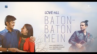 Video voorbeeld van "Jubin Nautiyal's BATON BATON MEIN - Movie LOVE ALL | New Hindi Romantic Song 2023 | Saurabh Vaibhav"