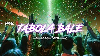 Tabola Bale Viral Deo Remixer New 2025