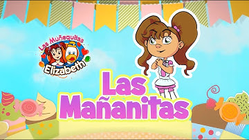 Las Mañanitas | Muñequitas Elizabeth | Vídeos para niños