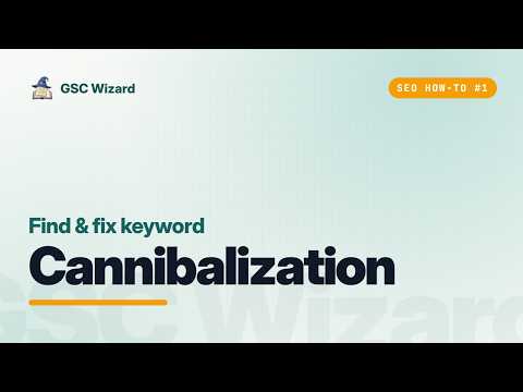 How to Find and Fix Keyword Cannibalization (Google Search Console)