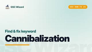 How to Find and Fix Keyword Cannibalization (Google Search Console)