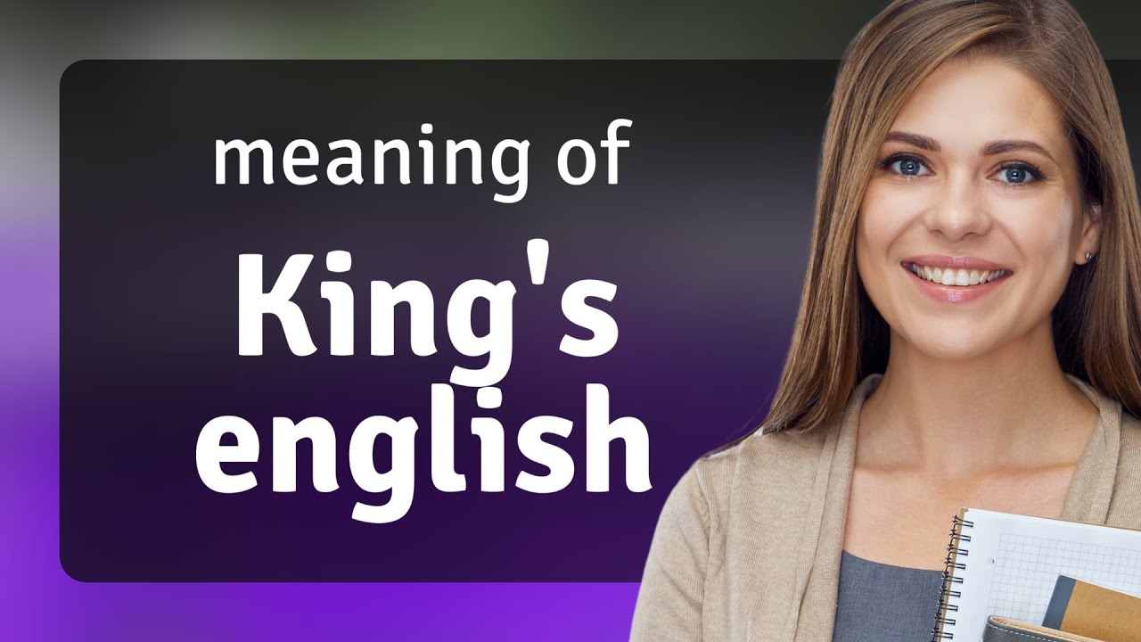 King's English - Definition, Meaning & Synonyms