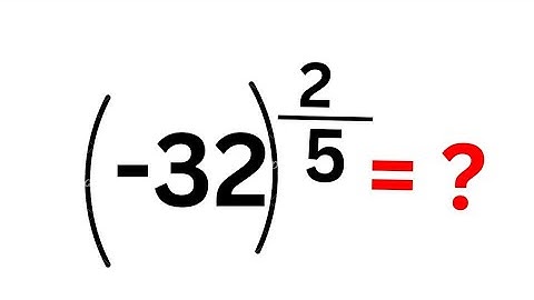 A Nice Math Problem (-32)^2/5 | Calculators Not Allowed