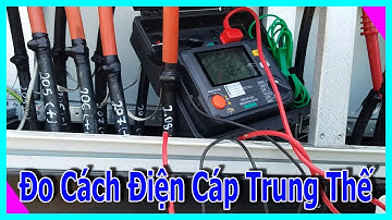 🔴 Review Đo Điện Trở Cách Điện Cáp Trung Thế.