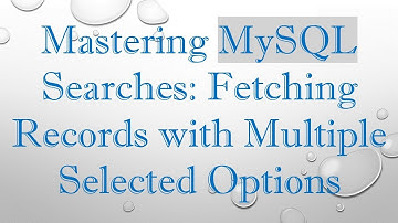 Mastering MySQL Searches: Fetching Records with Multiple Selected Options