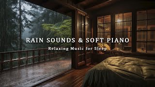 Soothing Relaxation: Rain Sounds & Soft Piano Music  Tranquil Forest Rain Sounds, Deep Sleep