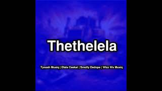 Tynash Musiq - Thethelela [ Feat. Dlala Ceekai, Smolly Dedope, Wizz Ws Musiq | Amapiano Hit 2026]