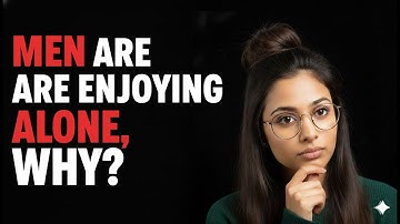 Waarom steeds meer mannen ervoor kiezen om single te zijn | Vrouwen hebben het niet door!