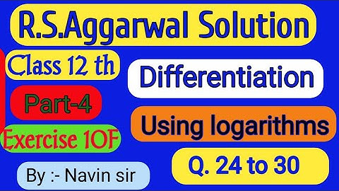 Rs Aggarwal solution Class12th exercise 10F(Q.24to30)Part-4 Logarithmic Differentiation By-Navin sir