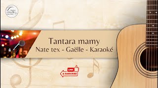 Tantara mamy - Nate Tex - Gaëlle Tsirininofy - Karaoké